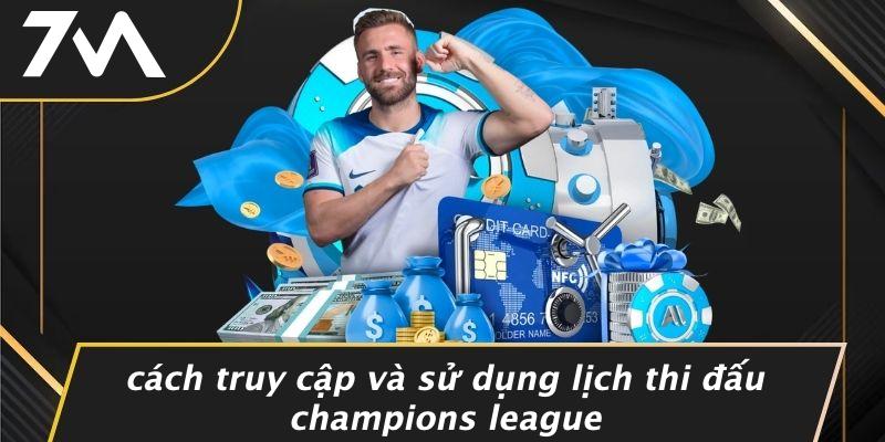 Cách Truy Cập Và Sử Dụng Lịch Thi Đấu Champions League